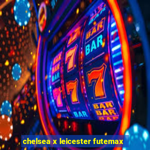 chelsea x leicester futemax